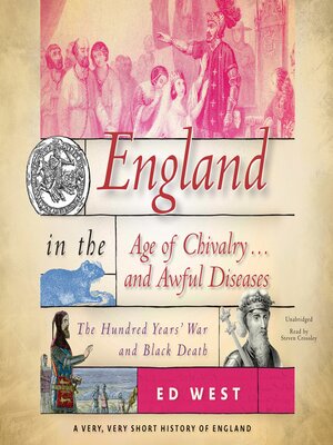 cover image of England in the Age of Chivalry ... and Awful Diseases